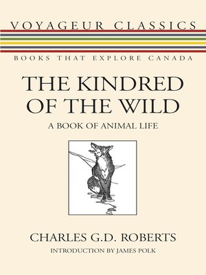 The Kindred Of The Wild By Charles G D Roberts